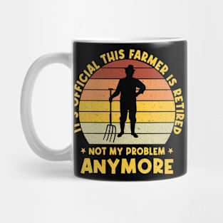 it's official this farmer is retired not my problem anymore Mug